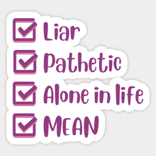 Liar, Pathetic, Alone in Life, and Mean Sticker